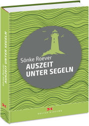 Delius Klasing Auszeit unter Segeln  Ein Sommer auf der Ostsee 